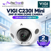 TP-Link VIGI C230I Mini 3MP IR Dome Network Camera – H.265+, Smart IR 30m, Human & Vehicle Detection, PoE